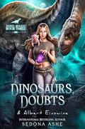Dinosaurs, Doubts & Albert Einswine by Sedona Ashe