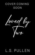 Loved by Two by L.S. Pullen