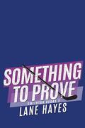 Something to Prove: MM Small-Town College Hockey Romance by Lane Hayes