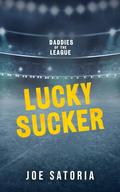 Lucky Sucker by Joe Satoria