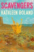 Scavengers: A Novel by Kathleen Boland