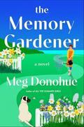 The Memory Gardener by Meg Donohue