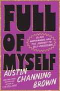 Full of Myself: Black Womanhood and the Journey to Self-Possession by Austin Channing Brown