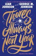 There's Always Next Year by Leah Johnson, George M. Johnson