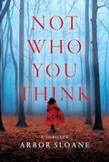 Not Who You Think by Arbor Sloane