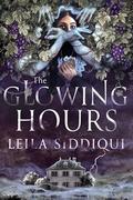 The Glowing Hours by Leila Siddiqui