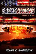Premonitions: Book 2: War by Diana E. Anderson