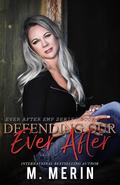 Defending Our Ever After (Ever After EMP #3) by M. Merin