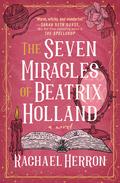The Seven Miracles of Beatrix Holland by Rachael Herron