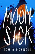 Moonsick by Tom O'Donnell