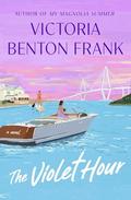 The Violet Hour by Victoria Benton Frank