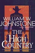 The High Country (To The River's End #2) by William W. Johnstone
