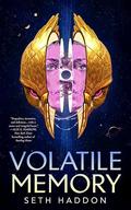 Volatile Memory by Seth Haddon