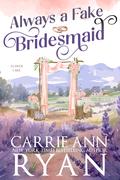 Always a Fake Bridesmaid (Clover Lake #1) by Carrie Ann Ryan