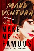 Make Me Famous by Maud Ventura, Gretchen Schmid