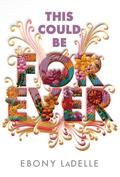 This Could Be Forever by Ebony LaDelle