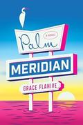Palm Meridian by Grace Flahive