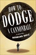 How to Dodge a Cannonball by Dennard Dayle