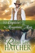 To Capture a Mountain Man (The British Are Coming #3) by Robin Lee Hatcher