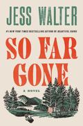 So Far Gone by Jess Walter