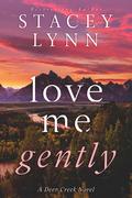 Love Me Gently (Deer Creek #1) by Stacey Lynn