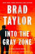 Into the Gray Zone (Pike Logan #19) by Brad Taylor