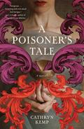 A Poisoner's Tale by Cathryn Kemp
