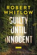 Guilty Until Innocent by Robert Whitlow