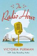The Radio Hour: A Novel by Victoria Purman