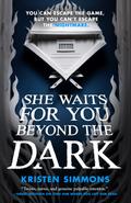 She Waits for You Beyond the Dark (Death Games #2) by Kristen Simmons