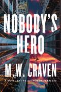 Nobody's Hero (Ben Koenig #2) by M.W. Craven