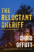 The Reluctant Sheriff (Mick Hardin #4) by Chris Offutt