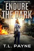 Endure the Dark (Reign of Darkness #1) by T.L. Payne
