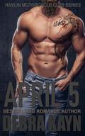 April 5 (Havlin Motorcycle Club #4) by Debra Kayn