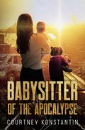 Babysitter of the Apocalypse: Prequel by Courtney Konstantin