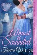 Almost A Scoundrel (Ladies Who Dare #1) by Tanya Wilde