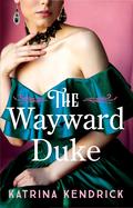 The Wayward Duke (Private Arrangements #4) by Katrina Kendrick