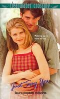 Just Say Yes (Clearwater Crossing #17) by Laura Peyton Roberts