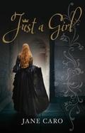 Just a Girl (Elizabeth I #1) by Jane Caro