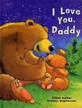 I Love You Daddy by Jillian Harker, Kristina Stephenson