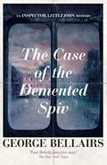 The Case of the Demented Spiv (Chief Inspector Littlejohn #14) by George Bellairs