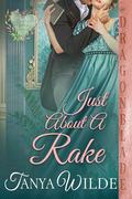 Just About a Rake (Ladies Who Dare #5) by Tanya Wilde