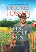 Spring at Saddle Run (Last Ride, Texas #1) by Delores Fossen
