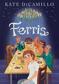 Ferris: by Kate DiCamillo