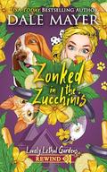 Zonked in the Zucchinis (Lovely Lethal Gardens Rewind #1) by Dale Mayer