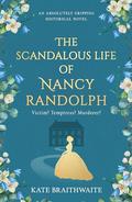 The Scandalous Life of Nancy Randolph by Kate Braithwaite