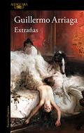 Extrañas by Guillermo Arriaga