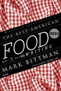 The Best American Food Writing 2023 by Mark Bittman