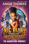 The Manifestor Prophecy (Nic Blake and the Remarkables #1) by Angie Thomas