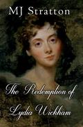 The Redemption of Lydia Wickham: A Pride and Prejudice Sequel/Variation by M.J. Stratton